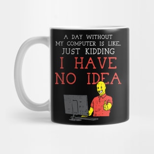 A Day Without My Computer Mug